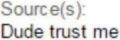 dude trust me.png